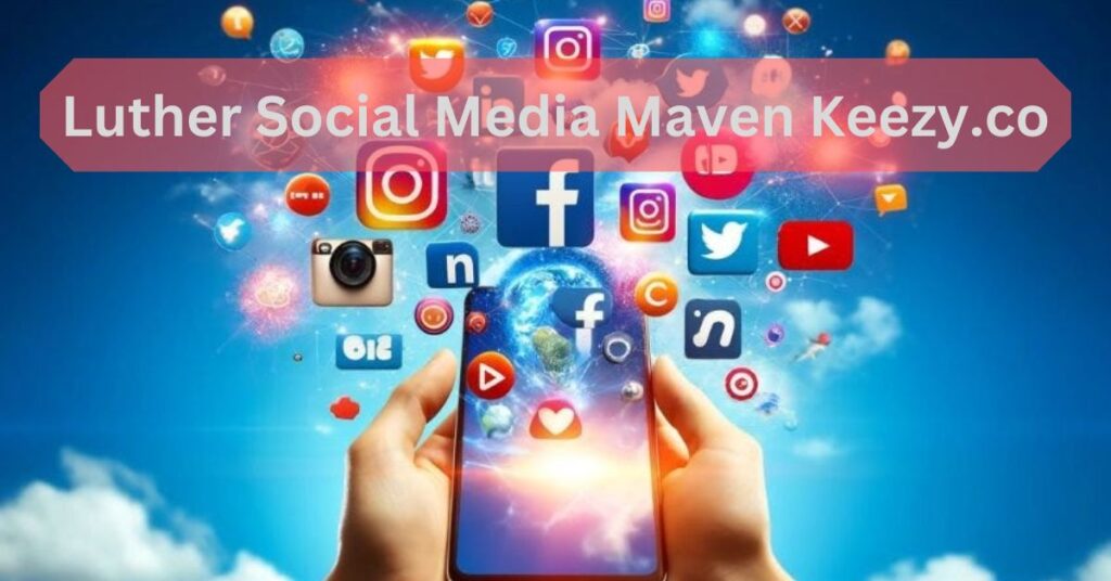 Luther Social Media Maven Keezy.co: Transform Your Brand Online