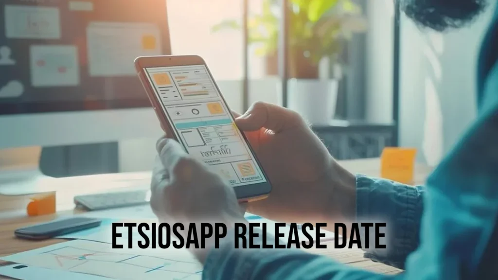 EtsiosApp Release Date Announced: What to Expect